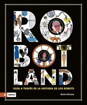 Robotland "Guía a Través de la Historia de los Robots". 