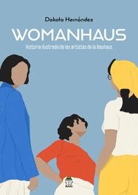 Womanhaus "Historia Ilustrada de las Artistas de la Bauhaus". 