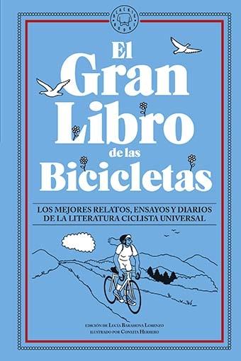 El Gran Libro de las Bicicletas "Los Mejores Relatos, Ensayos y Diarios de la Literatura Ciclista Univers"