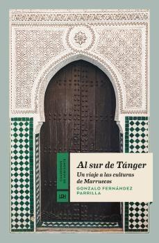 Al Sur de Tanger "Un Viaje a las Culturas de Marruecos". 