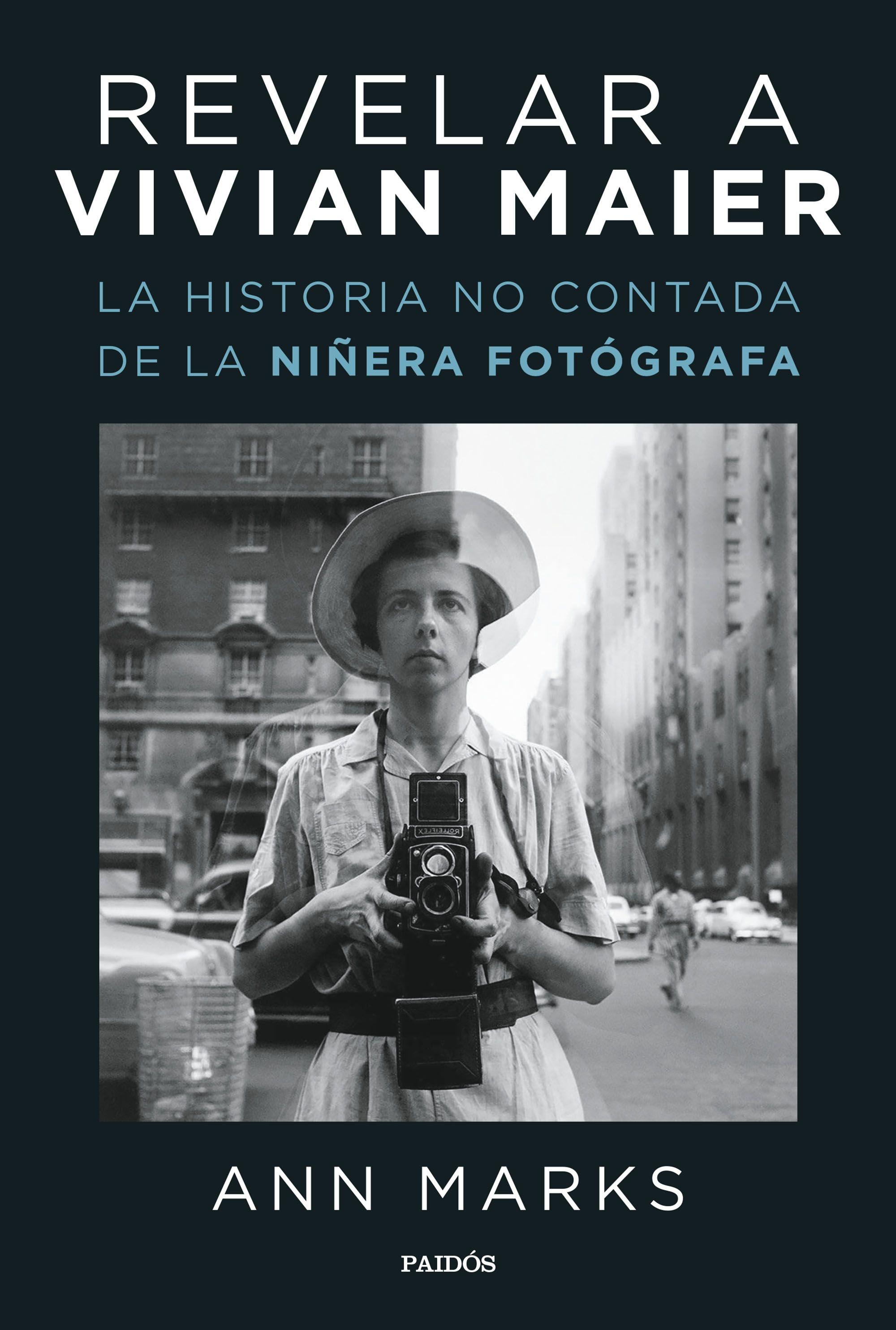 Revelar a Vivian Maier "La Historia no Contada de la Niñera Fotógrafa". 