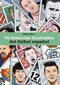 50 Historias Ilustradas del Fútbol Español. 