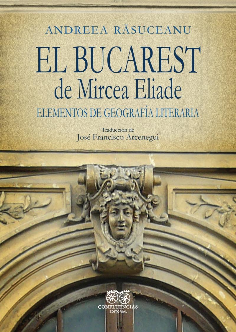 El Bucarest de Mircea Eliade "Elementos de Geografía Literaria". 