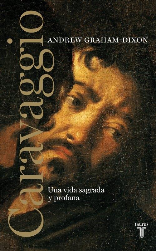 Caravaggio. Una vida sagrada y profana. 