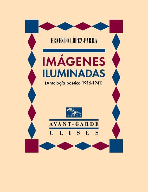 Imágenes Iluminadas "(Antología Poética 1916-1941)". 