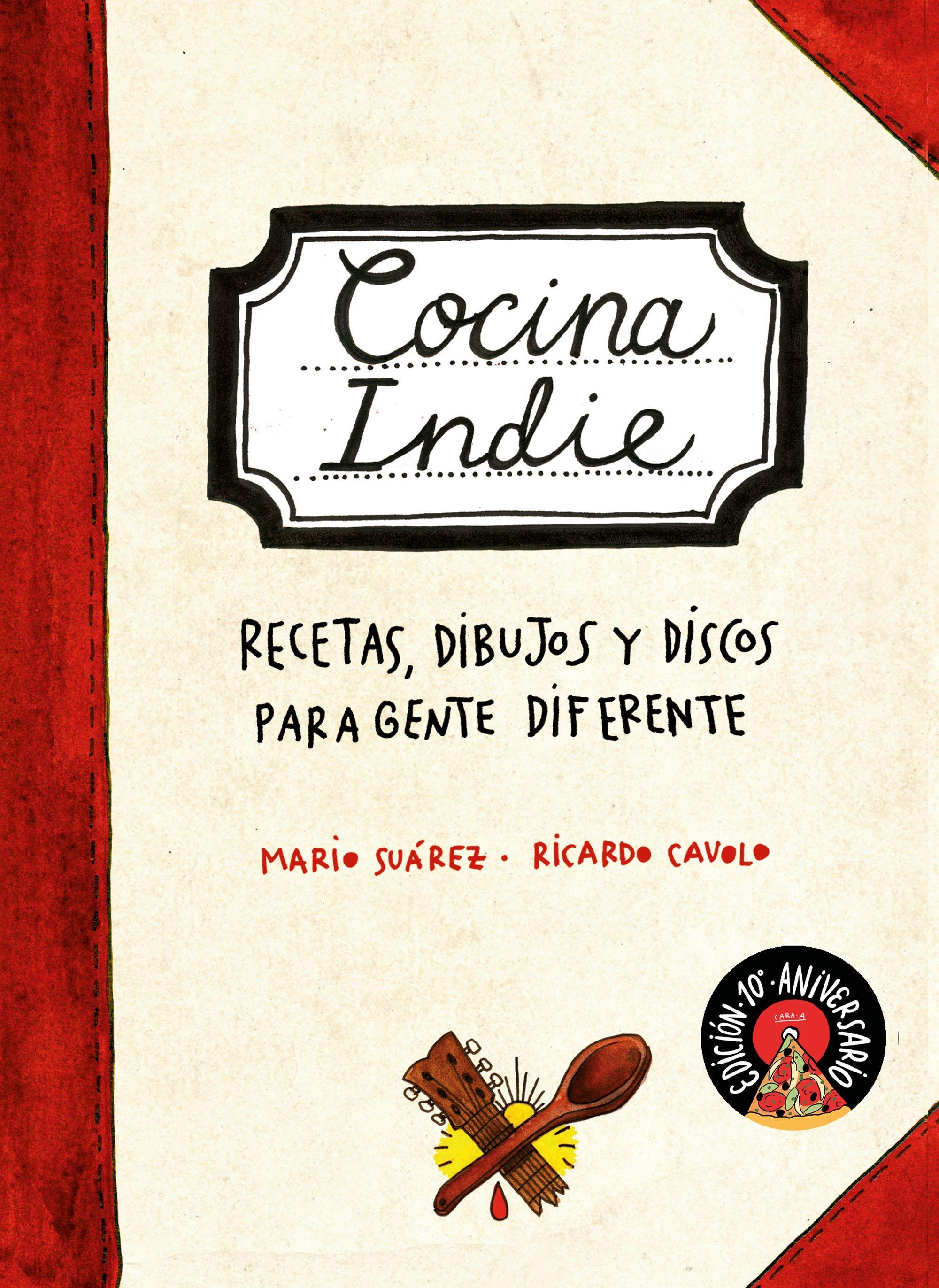 Cocina Indie "Recetas, Dibujos y Discos para Gente Diferente". 