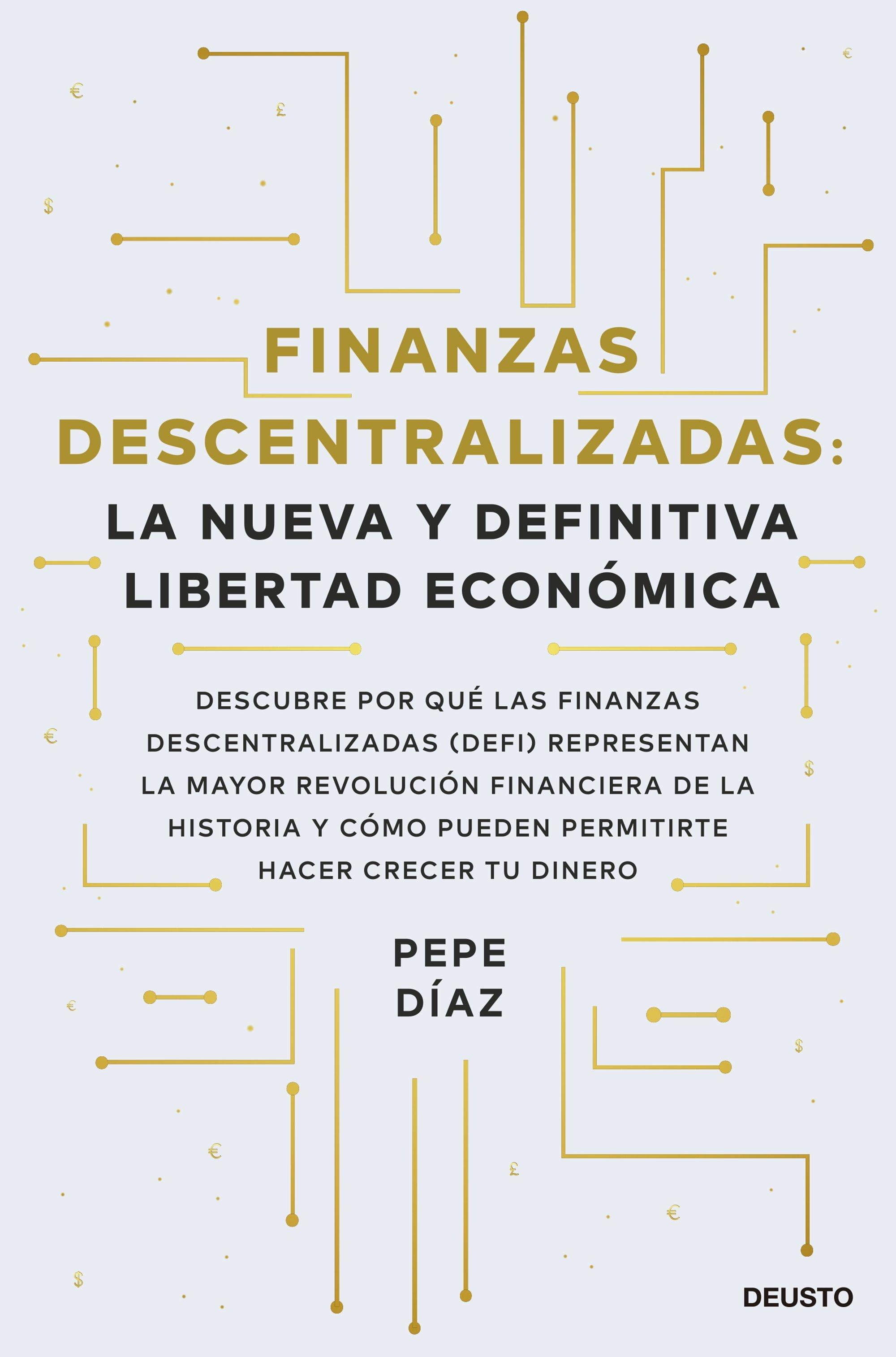 Finanzas Descentralizadas: la Nueva y Definitiva Libertad Económica "Descubre por que las Finanzas Descentralizadas (Defi) Representan la May". 