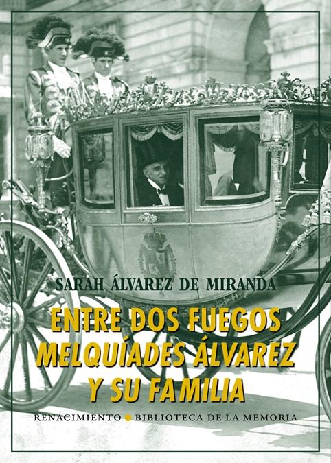 Entre Dos Fuegos: Melquiades Alvarez y su Familia. 
