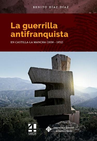 La Guerrilla Antifranquista "En Castilla-La Mancha (1939-1952)"