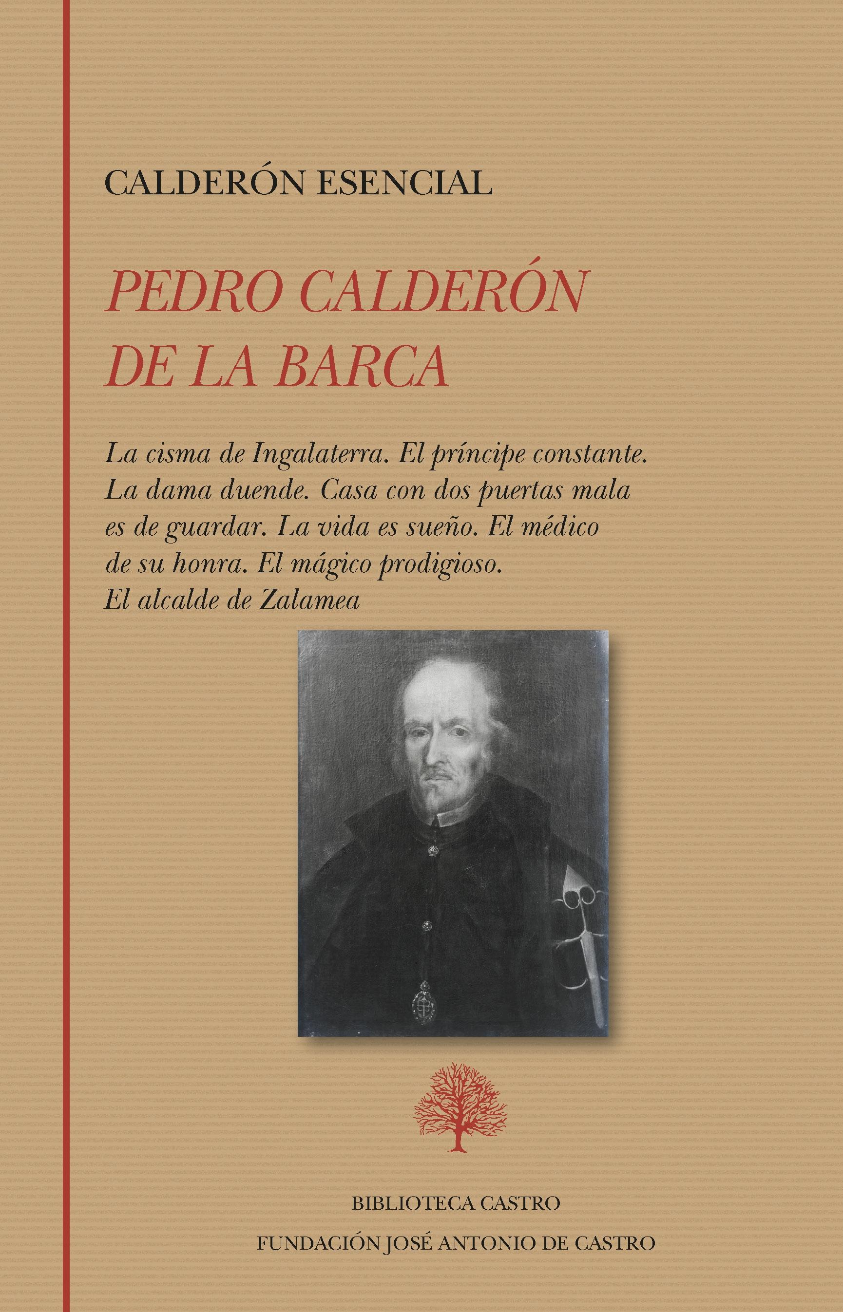 Calderón Esencial: la Cisma de Ingalaterra. el Príncipe Constante. la Dama Duende. . 