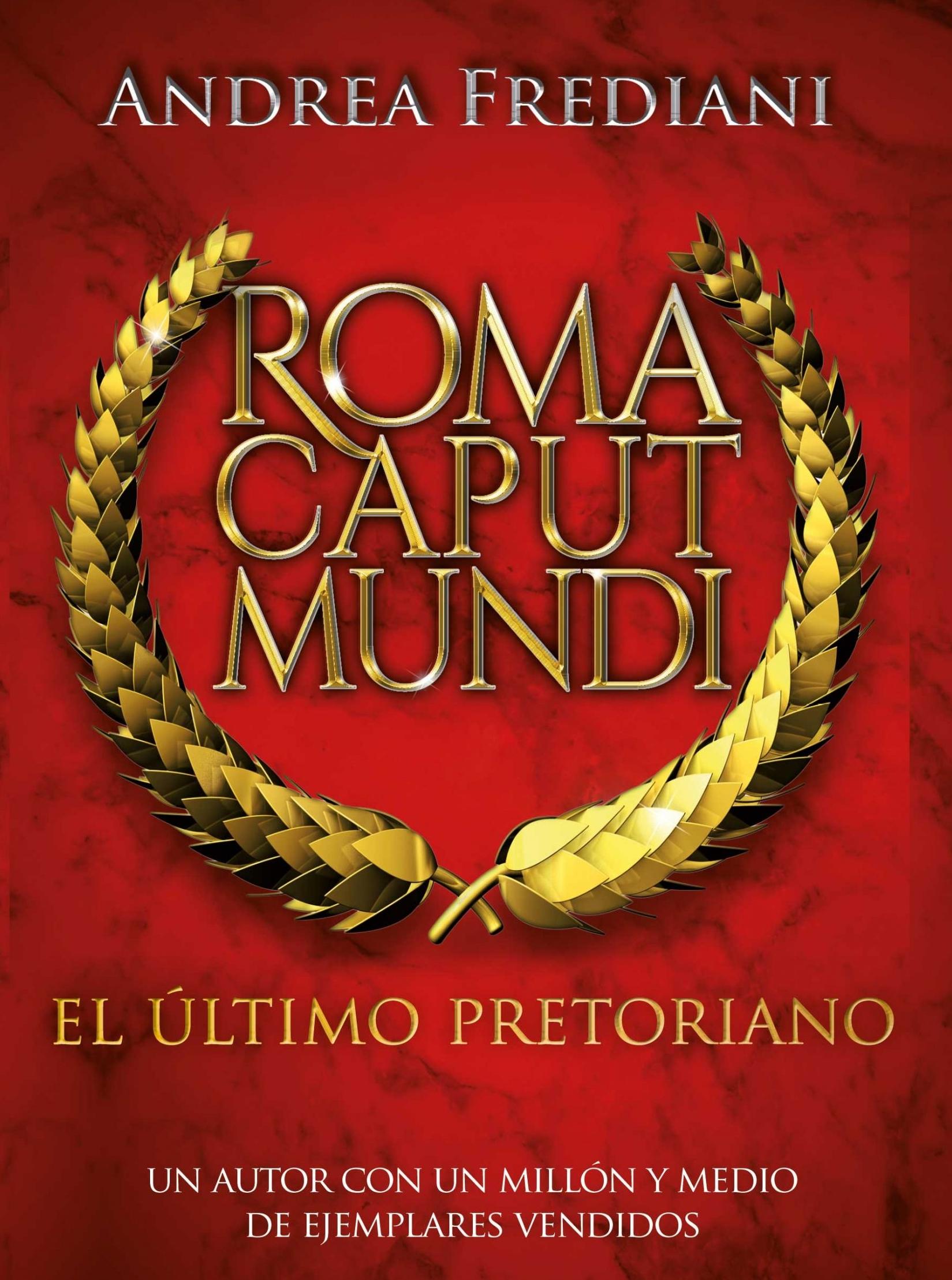 Roma Caput Mundi. el Último Pretoriano. 
