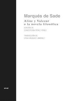 Aline y Valcour, o la Novela Filosófica "Escrita en la Bastilla un Año Antes de la Revolución en Francia ...". 