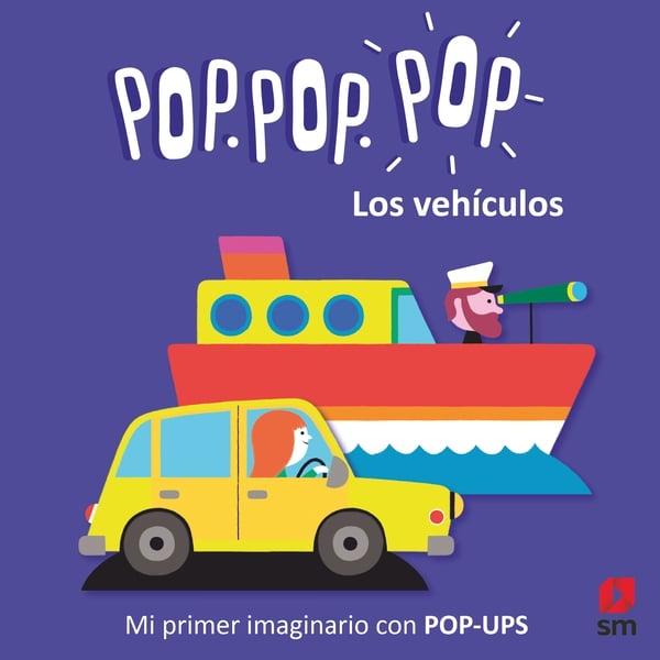 Pop. Pop. Pop. los Vehículos "Mi Primer Imaginario con Pop-Ups". 