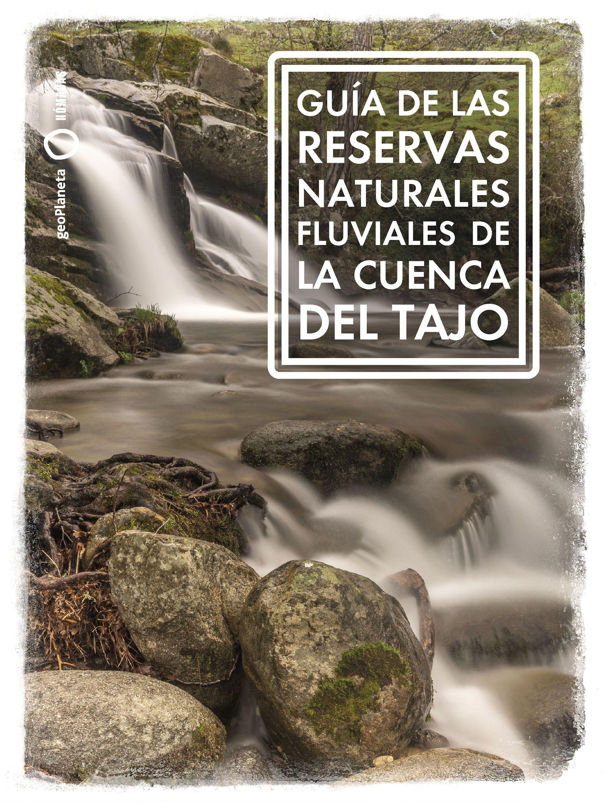 Guía de las Reservas Naturales Fluviales de la Cuenca del Tajo. 