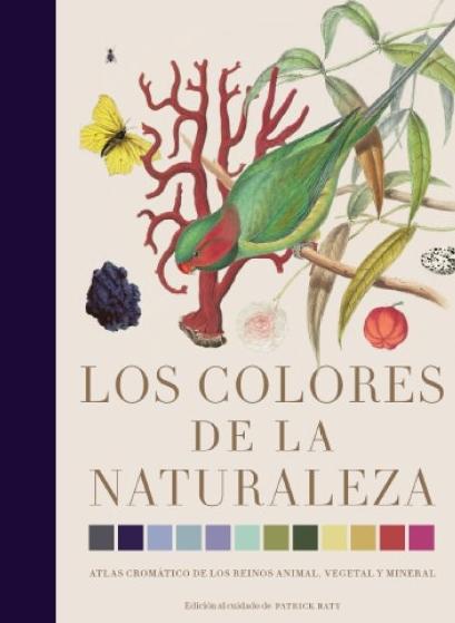 Los Colores de la Naturaleza "Atlas Cromático de los Reinos Animal, Vegetal y Mineral."