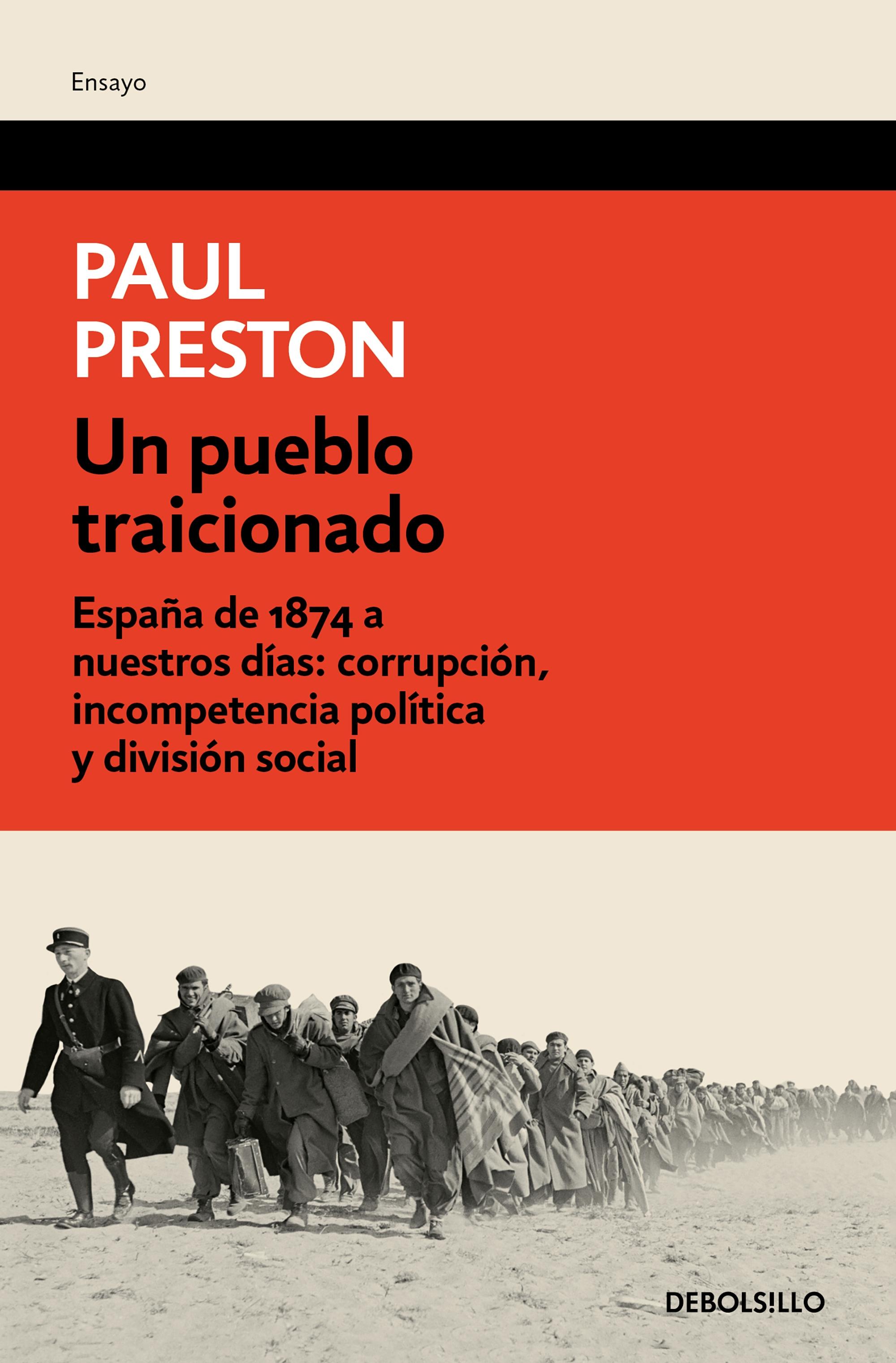 Un Pueblo Traicionado  "España de 1874 a Nuestros Días. Corrupción, Incompetencia Política y División Social". 