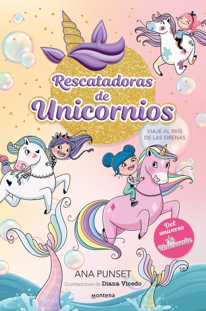 Rescatadoras de Unicornios 1 - Viaje al País de las Sirenas "Del Universo de Unicornia". 
