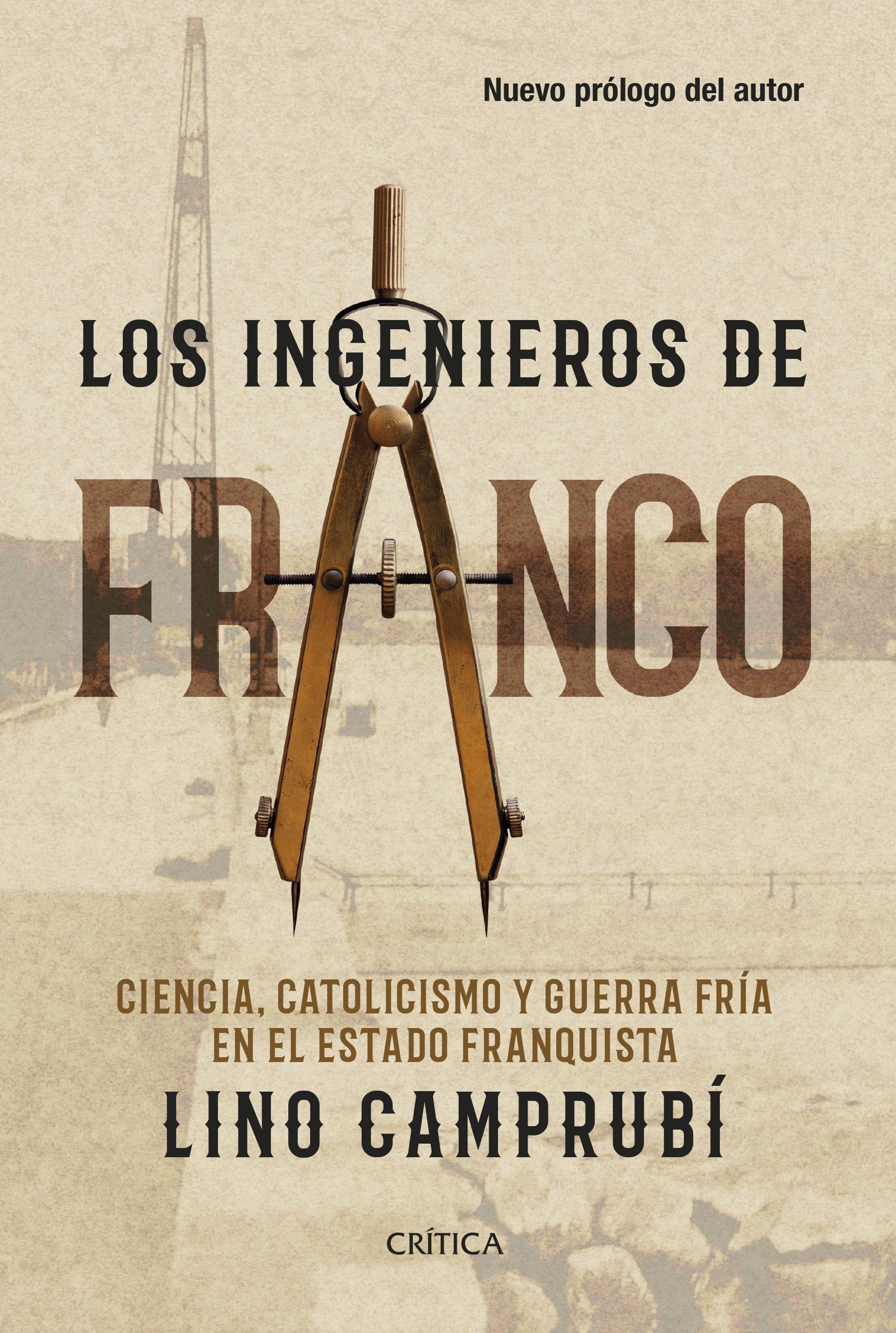 Los Ingenieros de Franco "Ciencia, Catolicismo y Guerra Fría en el Estado Franquista"