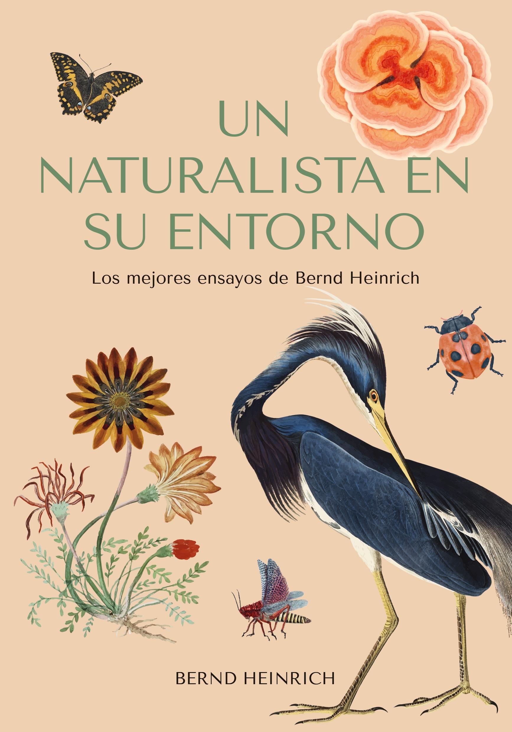 Un Naturalista en su Entorno "Los Mejores Ensayos de Bernd Heinrich". 