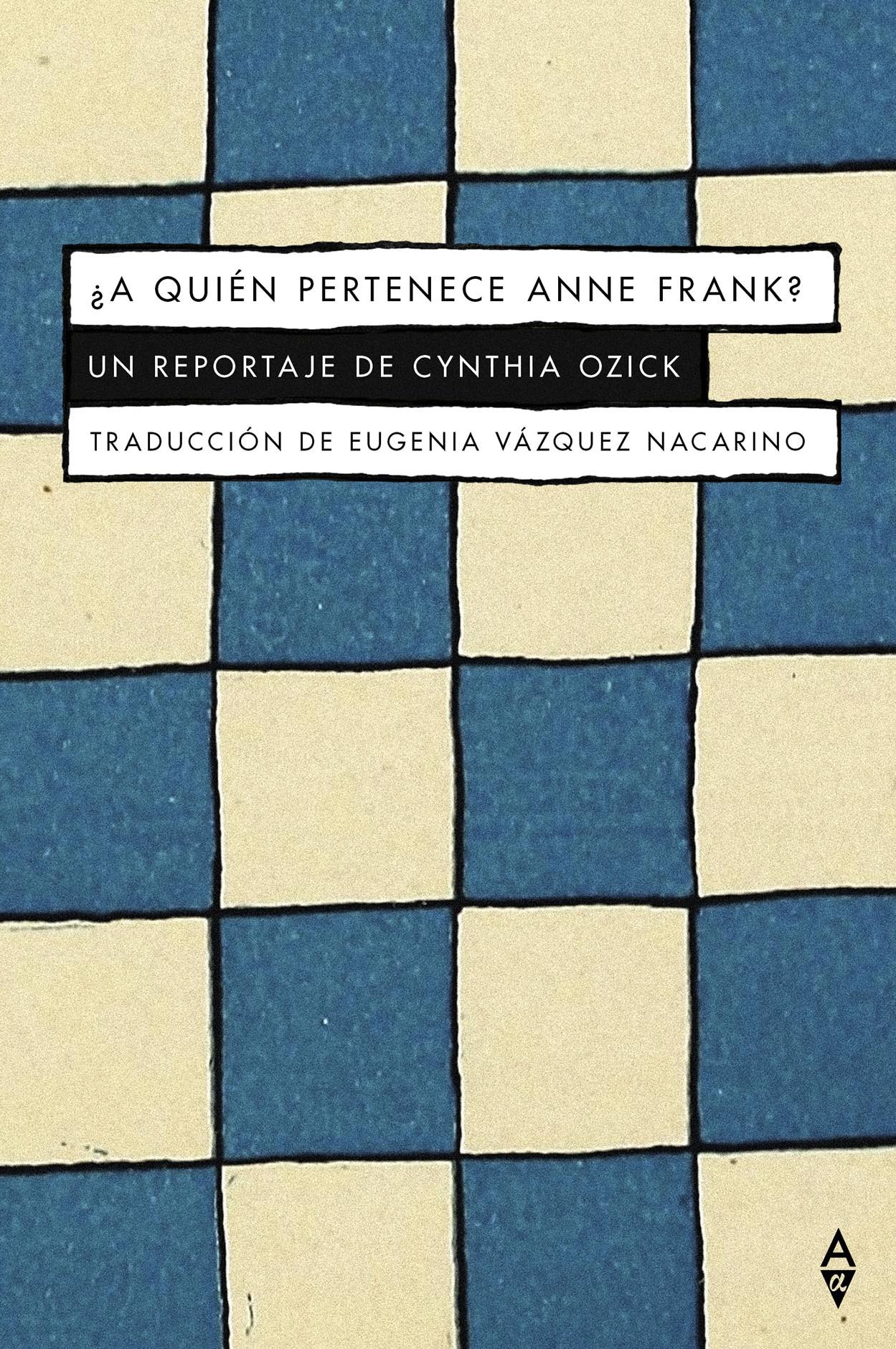 ¿A Quién Pertenece Anne Frank? "Un Reportaje de Cynthia Ozick". 