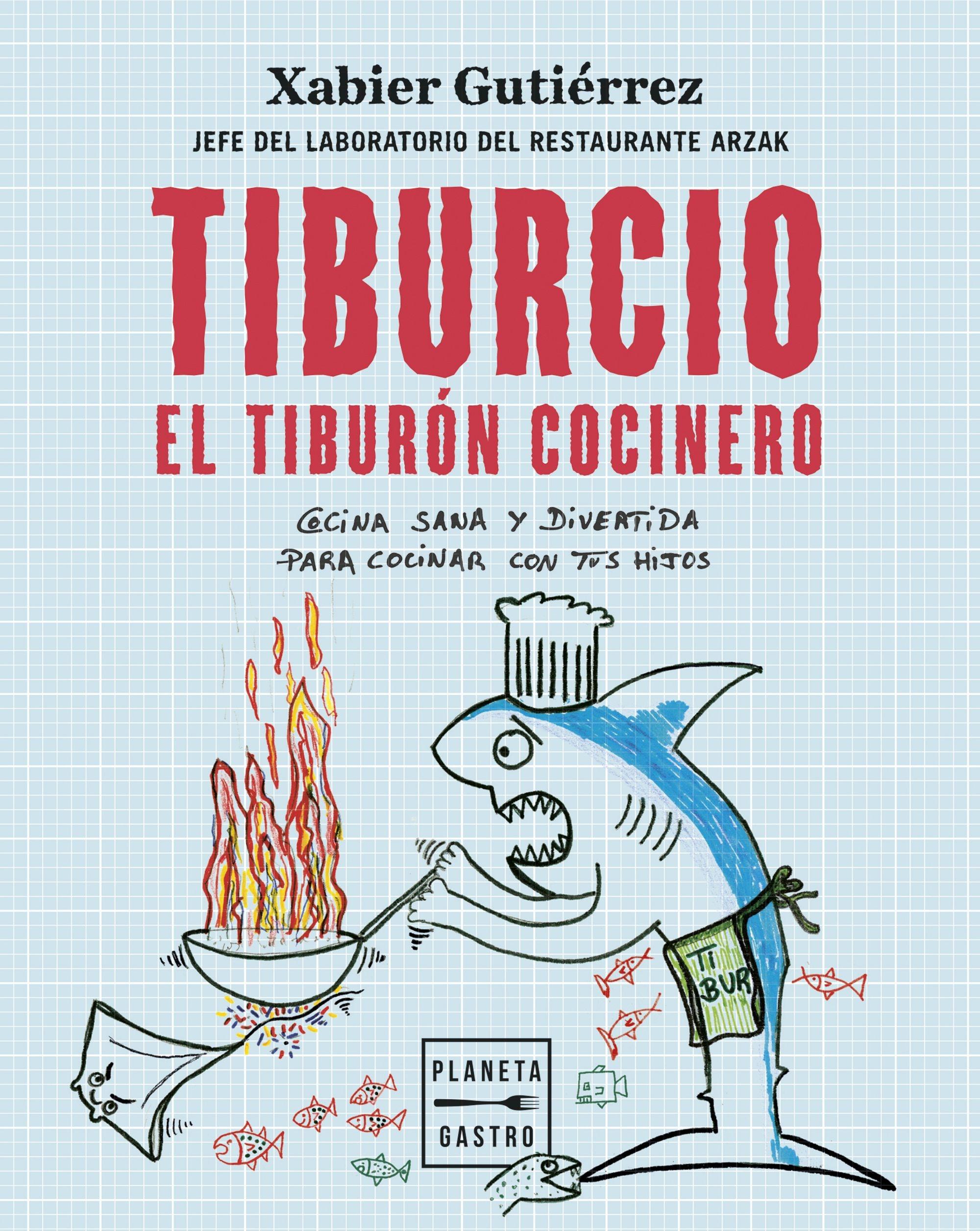 Tiburcio, el Tiburón Cocinero "Cocina Sana y Divertida para Cocinar con tus Hijos". 