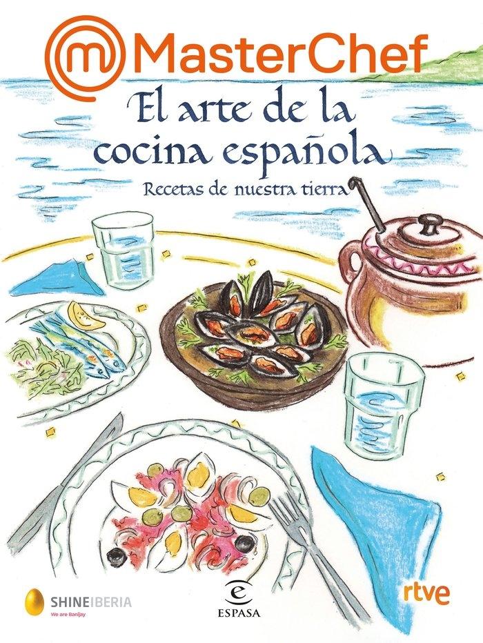 Masterchef. el Arte de la Cocina Española "Recetas de nuestra Tierra". 