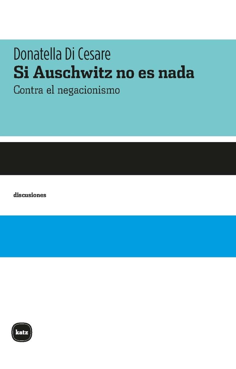 Si Auschwitz no Es Nada "Contra el Negacionismo". 