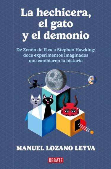 La Hechicera, el Gato y el Demonio "De Zenón a Stephen Hawking: 12 Experimentos Imaginados que Cambiaron La". 