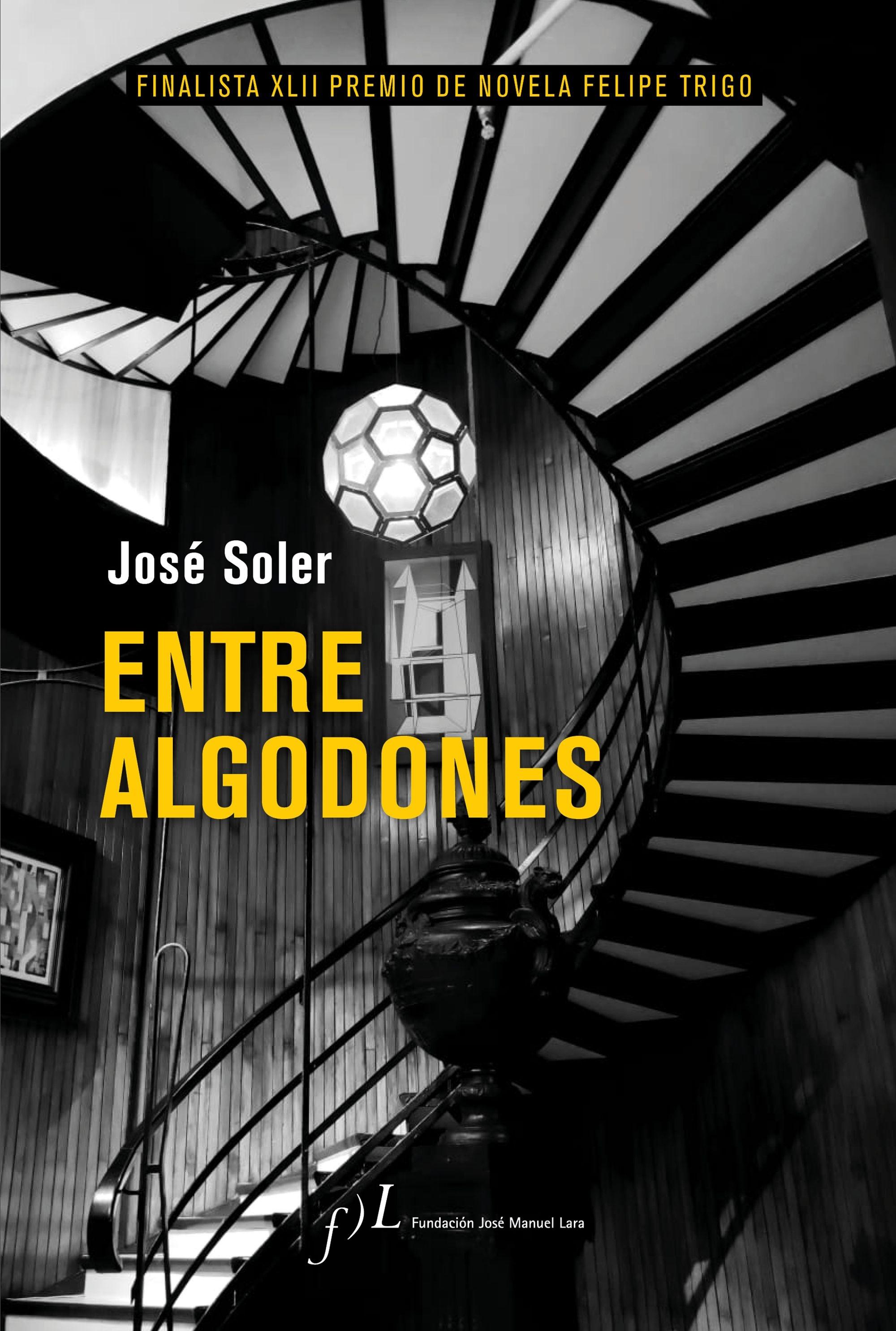 Entre Algodones "Finalista Xlii Premio de Novela Felipe Trigo". 