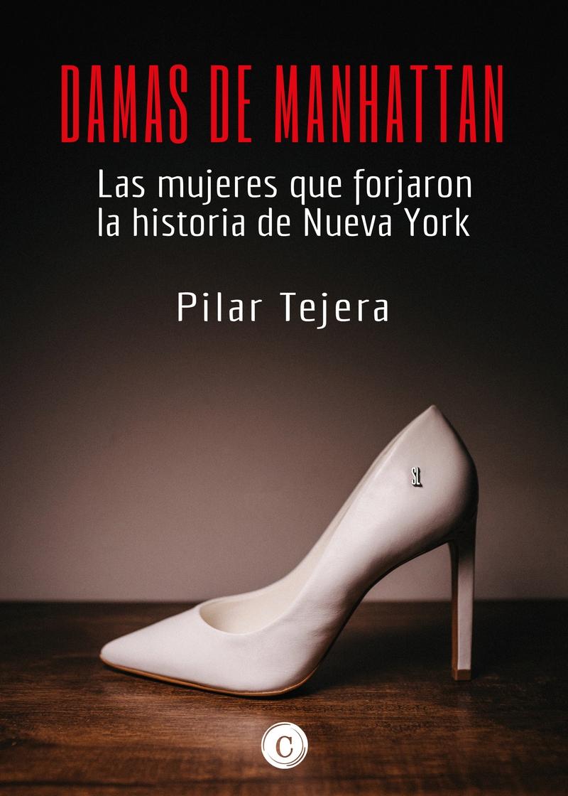 Damas de Manhattan "Las Mujeres que Forjaron la Historia de Nueva York". 