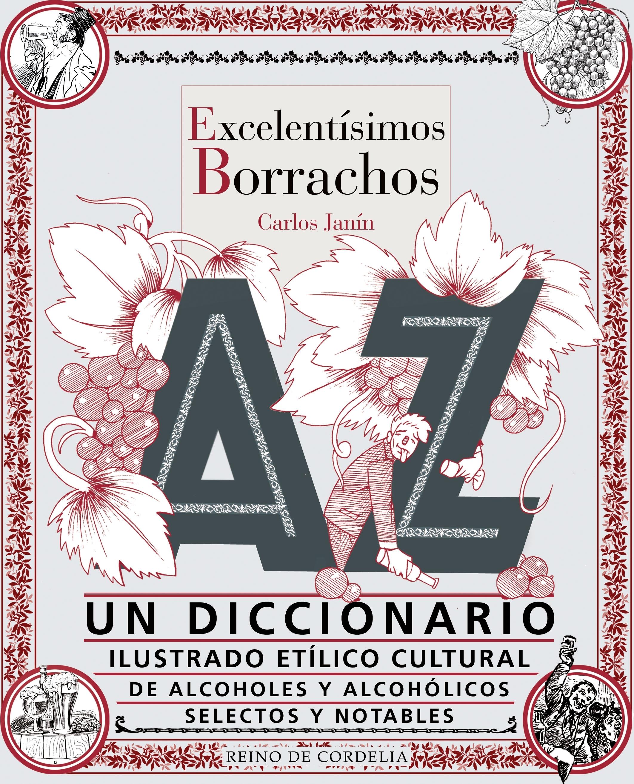 Excelentísimos Borrachos "Un Diccionario Etílico Cultural de Alcoholes y Alcohólicos S". 