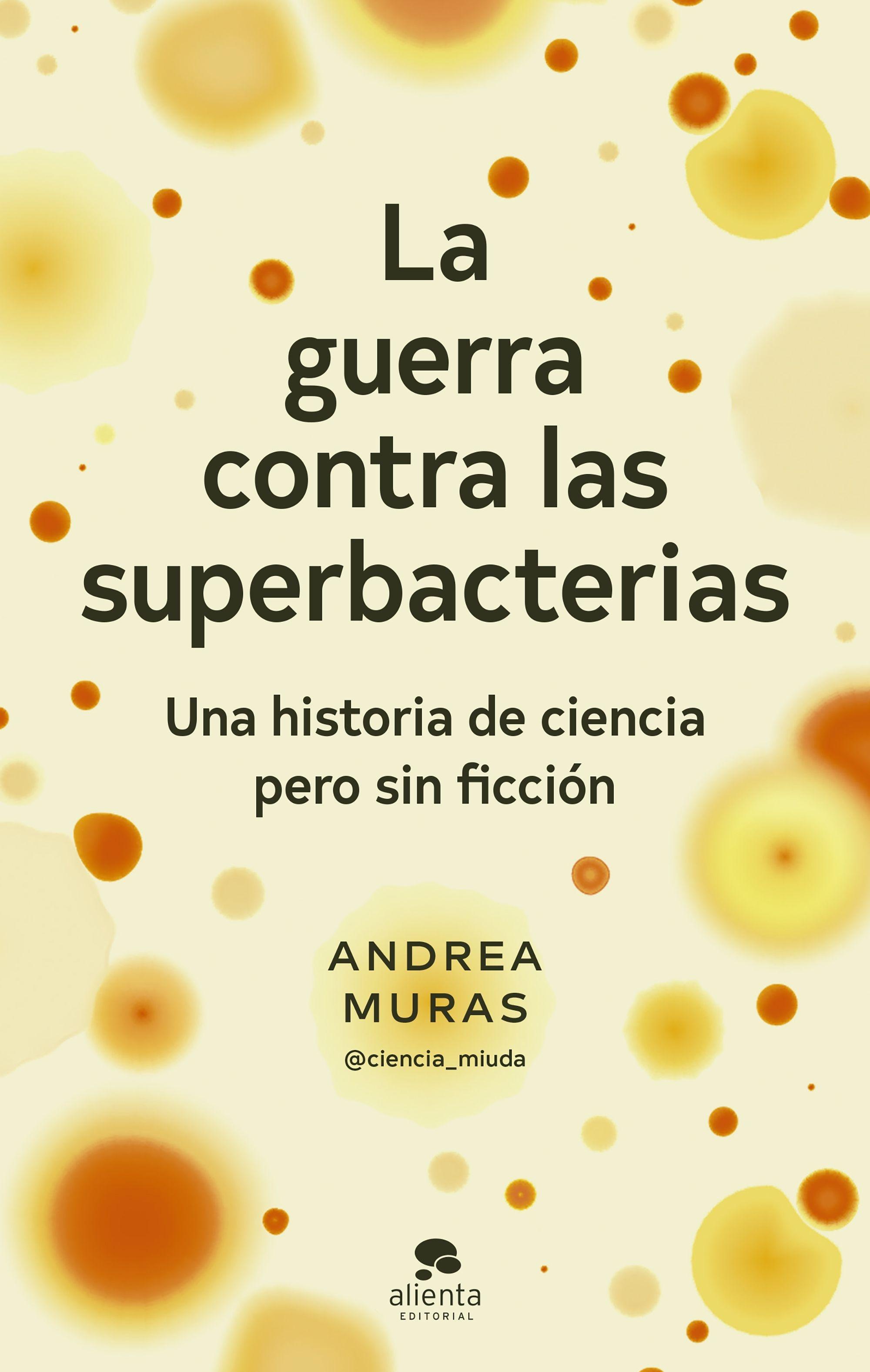 La Guerra contra las Superbacterias "Una Historia de Ciencia pero sin Ficción". 