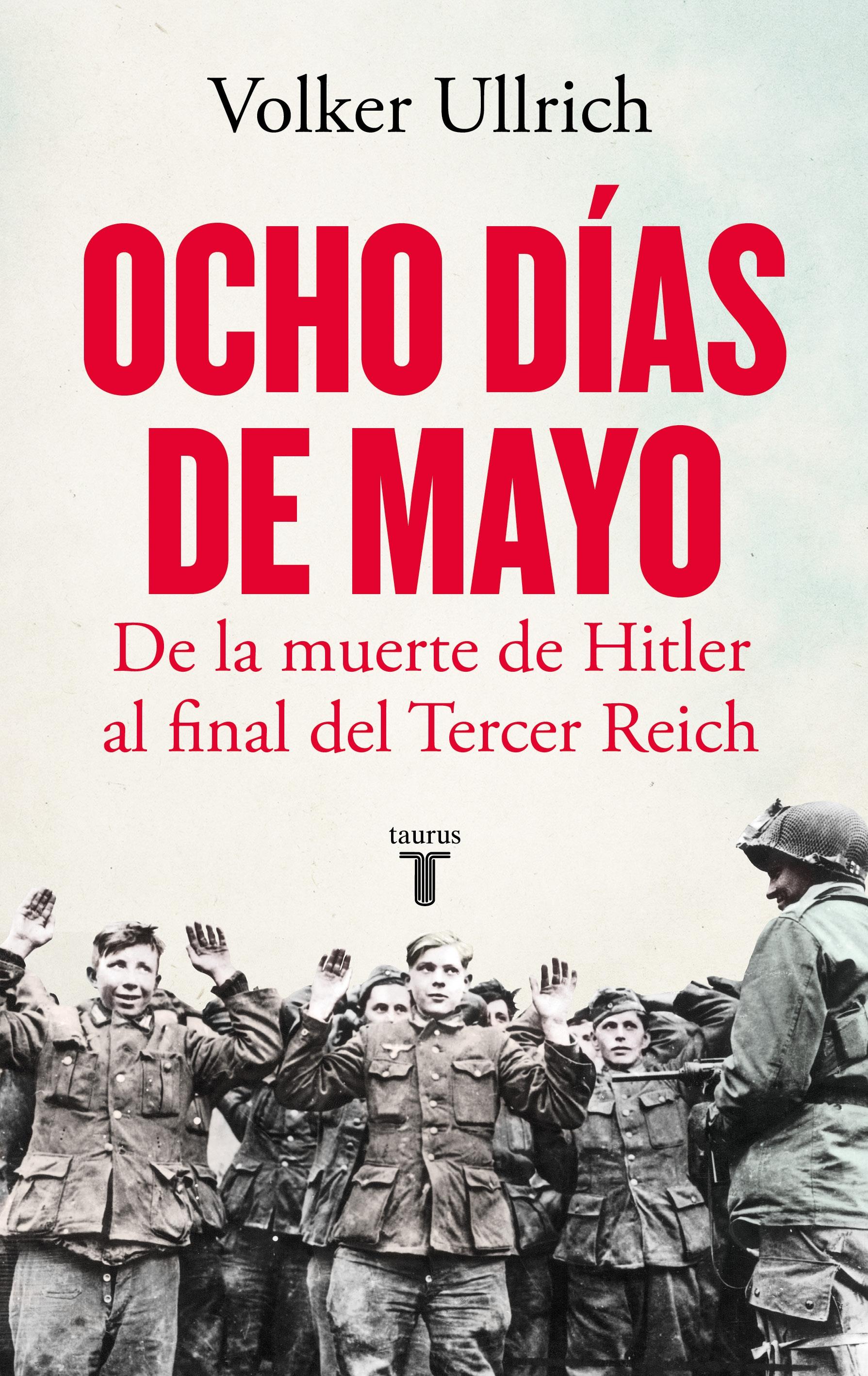Ocho Días de Mayo "De la Muerte de Hitler al Final del Tercer Reich". 