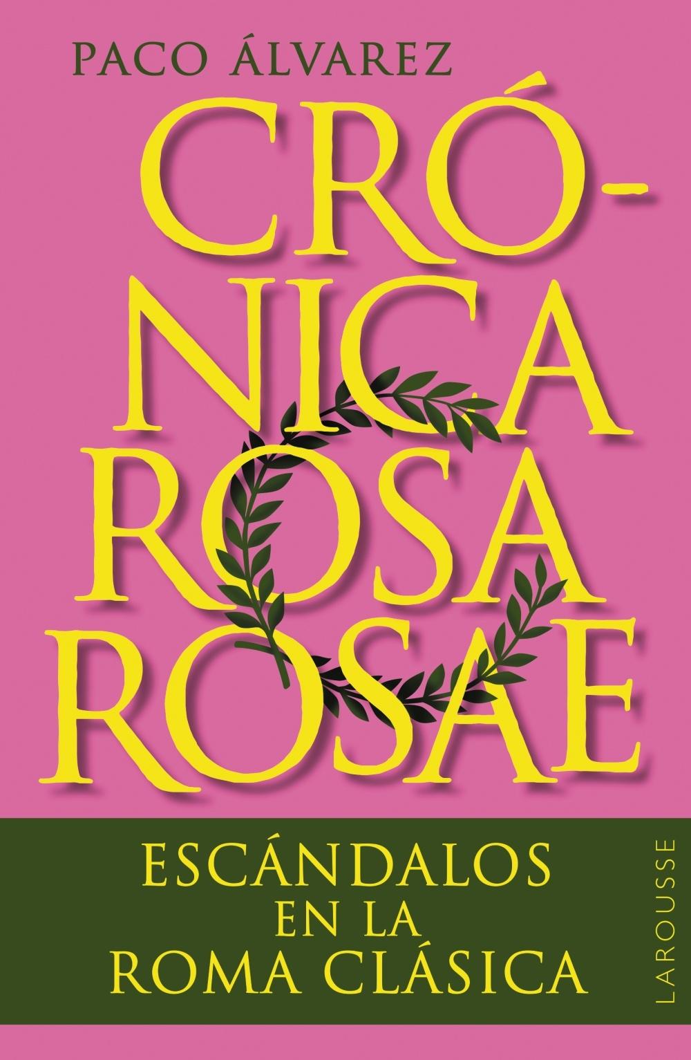 Crónica Rosa Rosae "Escándalos en la Roma Clásica". 