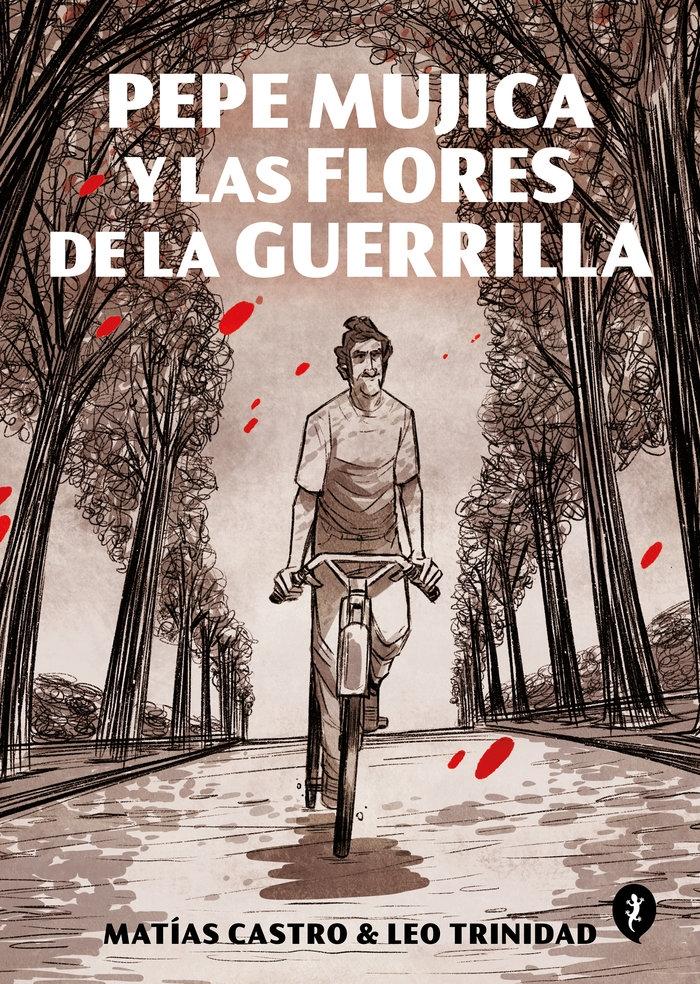 Pepe Mujica. las Flores de la Guerrilla. 