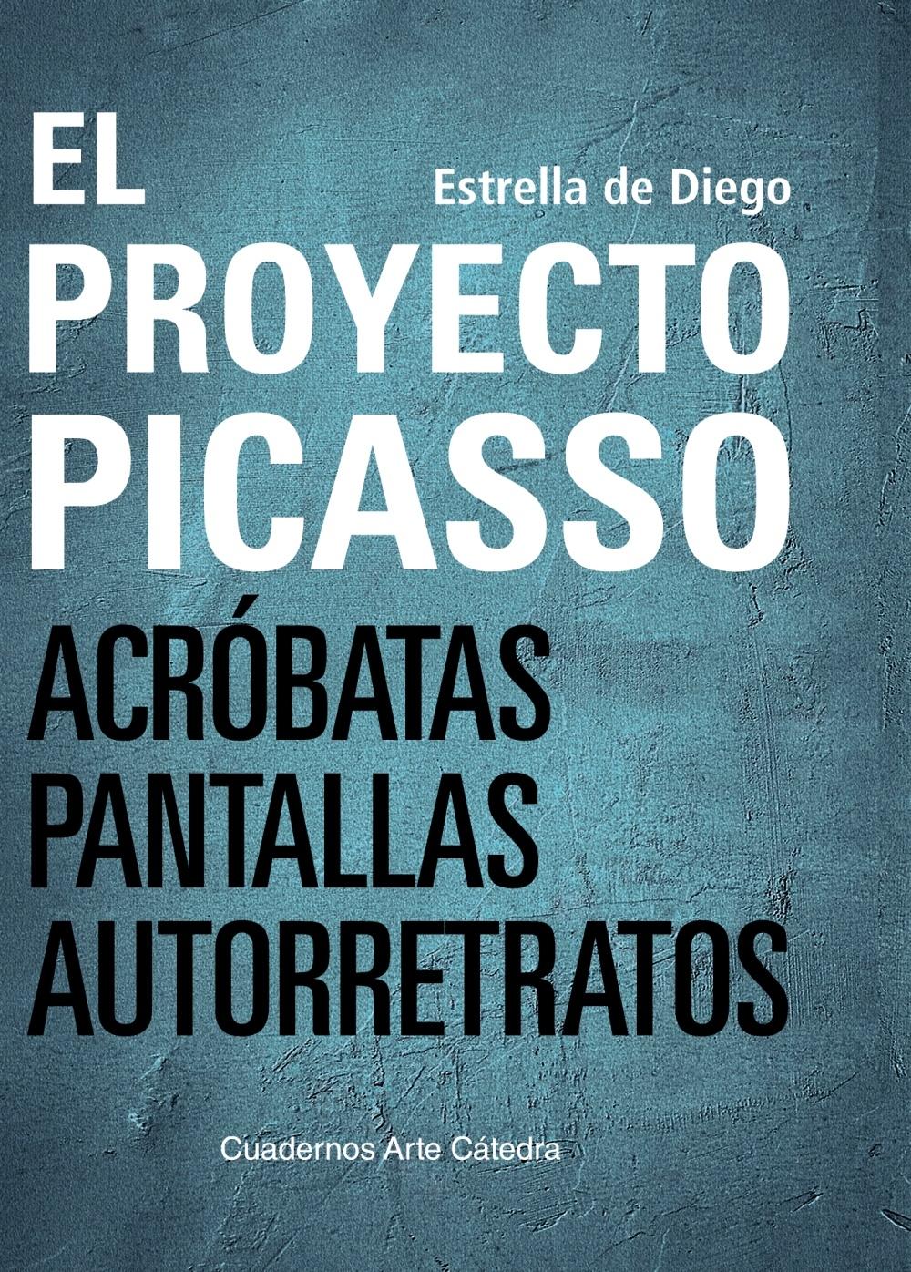 El Proyecto Picasso "Acróbatas, Pantallas, Autorretratos". 