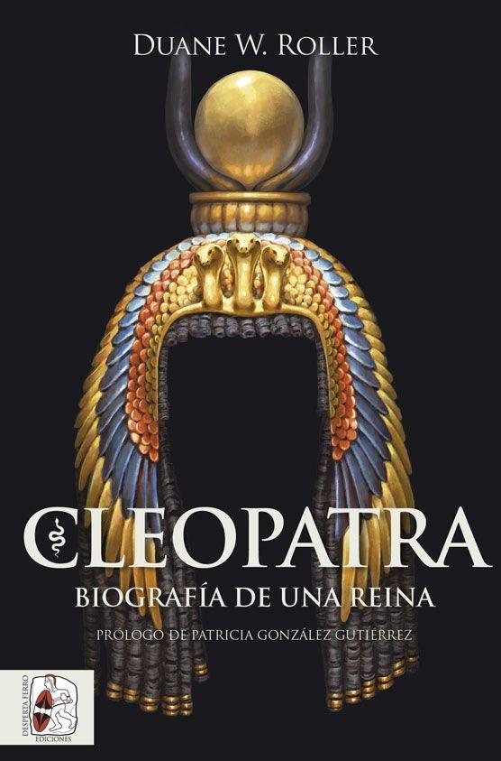 Cleopatra "Biografía de una Reina". 