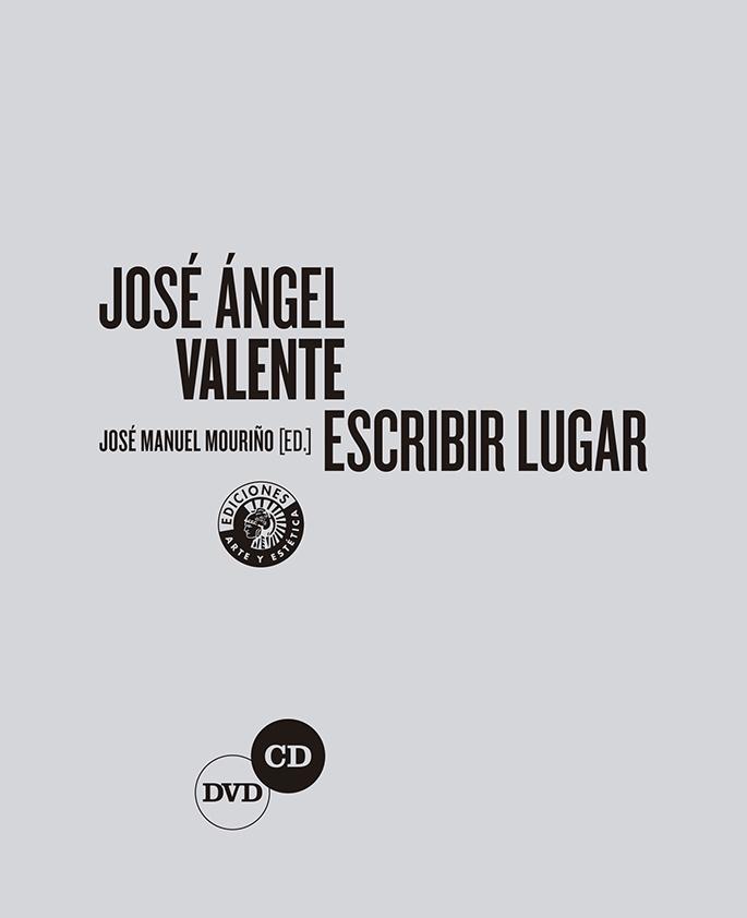 José Ángel Valente. Escribir Lugar. 