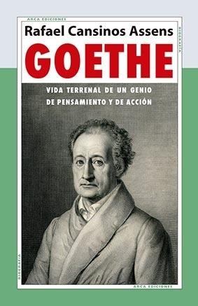 Goethe "Vida Terrenal de un Genio de Pensamiento y Acción"