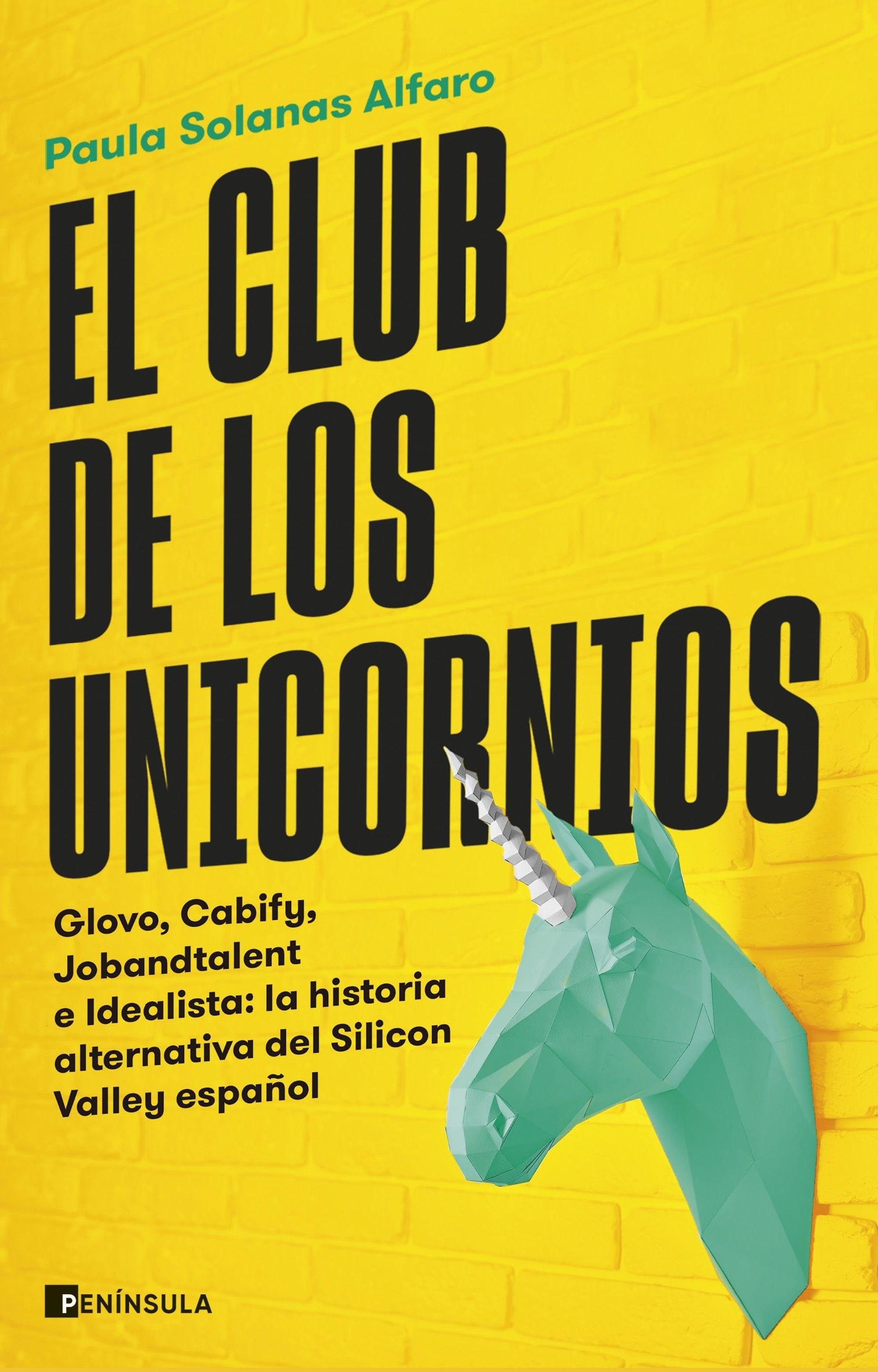 El Club de los Unicornios "Glovo, Cabify, Jobandtalent e Idealista: la Historia Alternativa del Sil". 