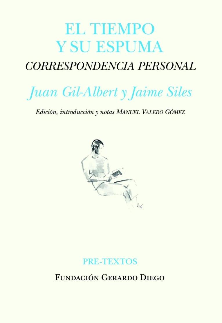 El Tiempo y su Espuma "Correspondencia Personal Juan Gil-Albert y Jaime Siles". 