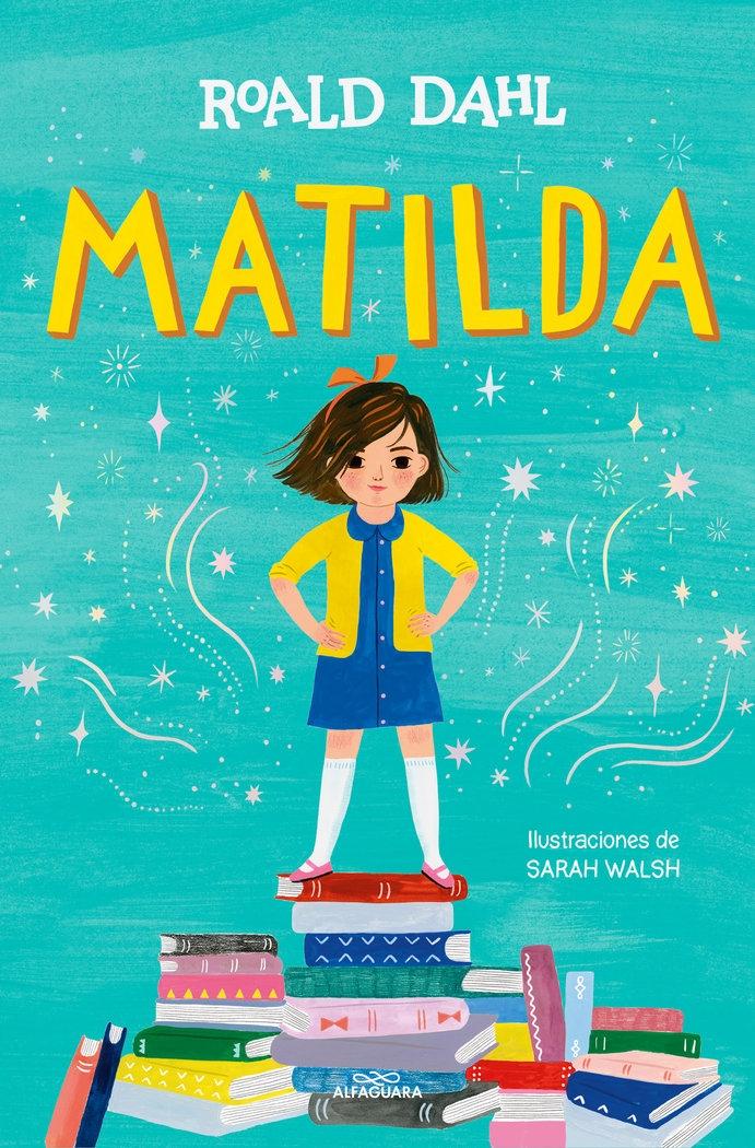 Matilda - Edición Ilustrada "Ilustraciones de Sarah Walsh"