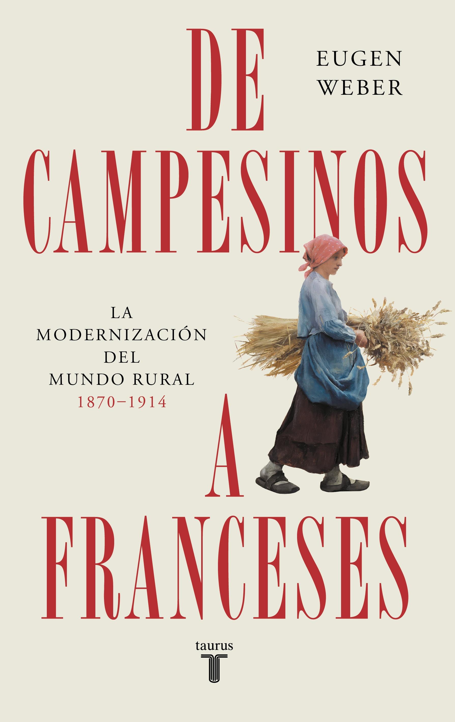 De Campesinos a Franceses "La Modernización del Mundo Rural (1870-1914)". 