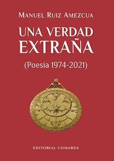 Una Verdad Extraña "Poesía 1974-2021". 