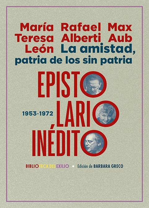 La Amistad, Patria de los sin Patria. Epistolario Inédito (1953-1972). 
