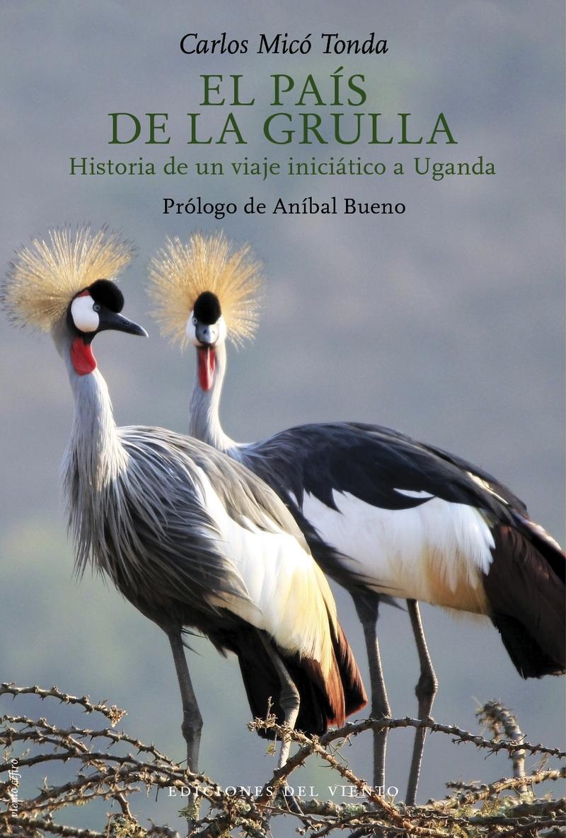 El País de la Grulla "Historia de un Viaje Iniciático a Uganda". 