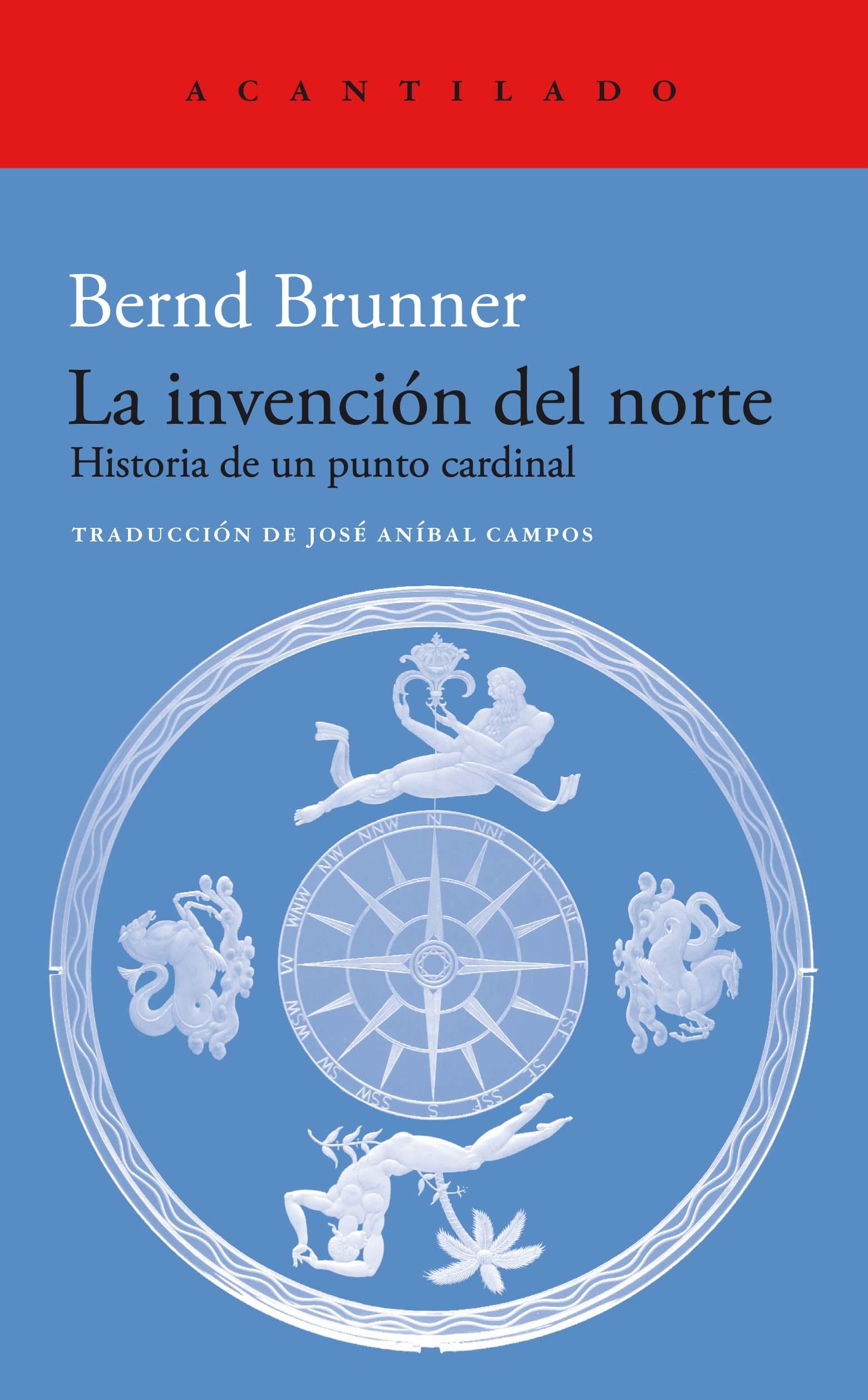 La Invención del Norte "Historia de un Punto Cardinal ". 