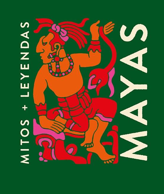 Mitos y Leyendas Mayas. 