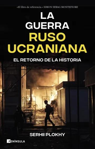 La Guerra Ruso-Ucraniana "El Retorno de la Historia". 