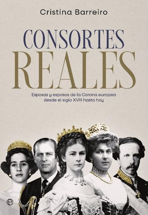 Consortes Reales "Esposas y Esposos de la Corona Europea desde el Siglo XVIII hasta Hoy". 